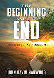 The Beginning and the End: God's Eternal Kingdom