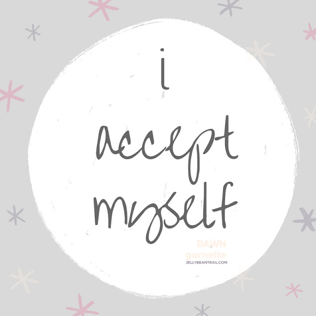 i accept myself #mondaymantra dawn garnette jellybeantrail