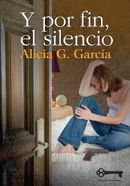 "Y por fin, el silencio" de Alicia G. García
