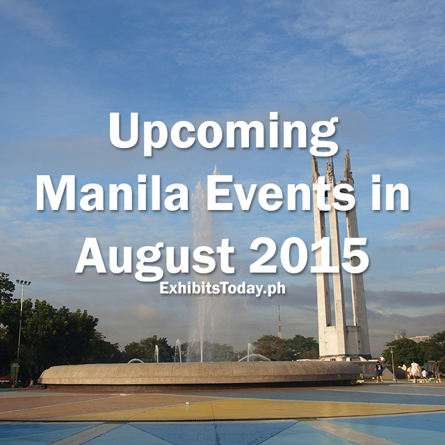 Upcoming Manila Events In August 2015 Upcoming Manila Events In August 2015