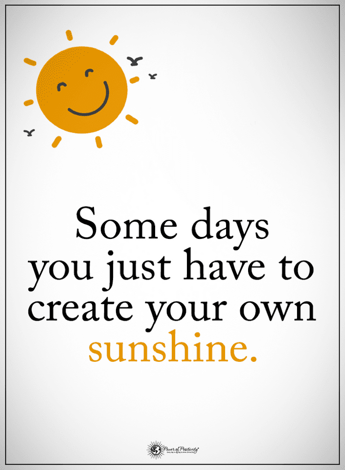Quotes Some Days You Just Have To Create Your Own Sunshine Quotes Custom Create Your Own Quote Quotes Some Days You Just Have To Create Your Own Sunshine Quotes Custom Create Your Own Quote