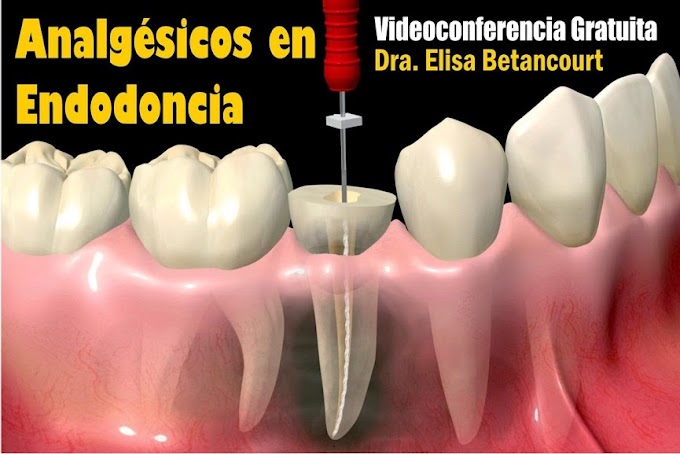 WEBINAR: Analgésicos más usados en Endodoncia - Dra. Elisa Betancourt