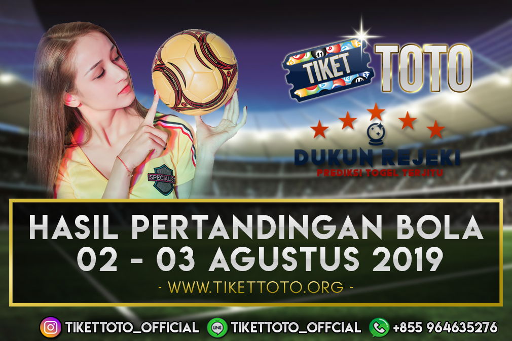 HASIL PERTANDINGAN BOLA TANGGAL 02 – 03 AGUSTUS 2019