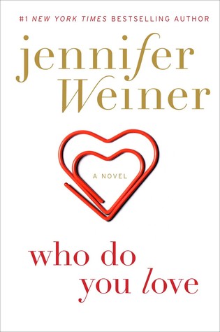 Review: Who Do You Love by Jennifer Weiner (audio)