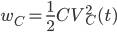 W_ {C} = \ frac {1} {2} CV ^ 2_C (t)