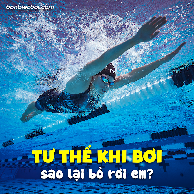 Tư thế khi bơi: sao lại bỏ rơi em?