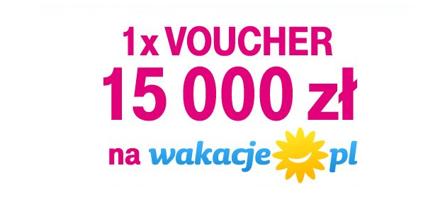 Wygraj voucher 15 000 zł na rodzinne wakacje Konkurs