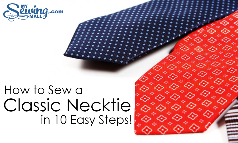 Men’s Style How To Sew A Classic Necktie in 10 Easy Steps!