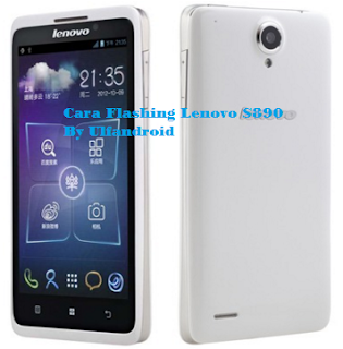Cara Mudah Flashing Lenovo S890 Cara Mudah Flashing Lenovo S890