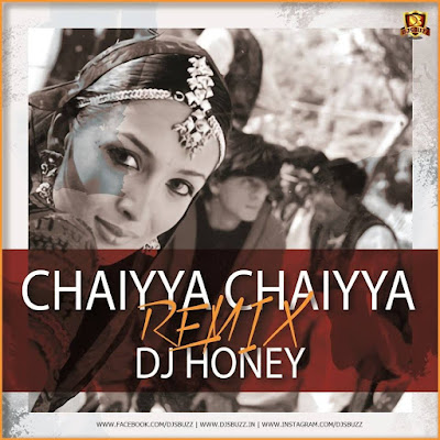 Chaiyya Chaiyya (Remix) – DJ Honey