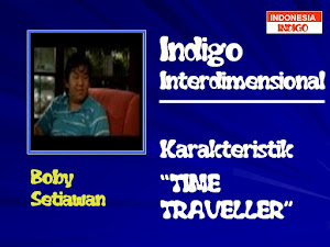 ANAK INDIGO 15 (VERSI BOBY SETIAWAN - TIME TRAVELLER)