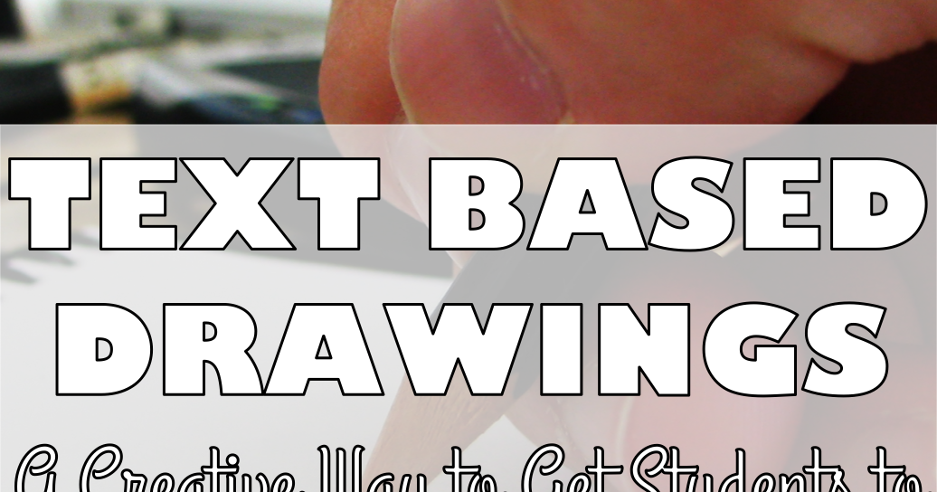 Text Based Drawings: A Creative Way to Get Students to Use Evidence ...