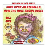 BOOK 10:  Once Upon An Eyeball and How The Nose Knows Roses