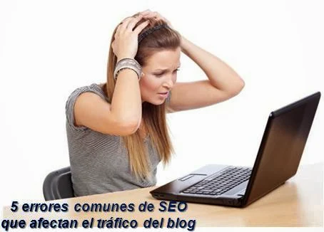 5 errores comunes de SEO que afectan el tráfico del blog