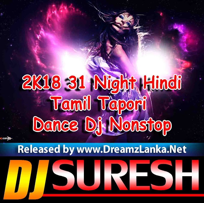 2K18 31 Night Hindi N Tamil Tapori Dance Dj Nonstop Dj Suresh Deshan