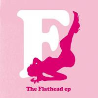 [2007] - The Flathead [EP]
