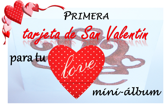 portada proyecto scrapbook 6 tarjetas de San Valentín para tu LOVE mini-álbum