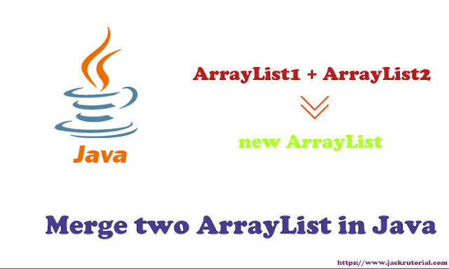 Merge two ArrayList in Java  Java code Examples  Learning to Write