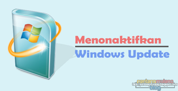 Menonaktifkan Automatic Windows Update Menonaktifkan Automatic Windows Update