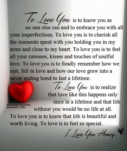 To love you is to know that life is beautiful and worth living.To love ...