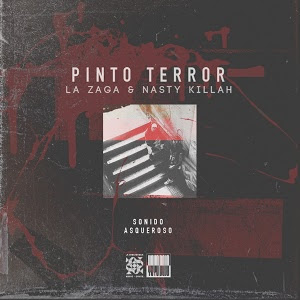 Pinto Terror (La Zaga x Nasty Killah) – Sonido Asqueroso Pinto Terror (La Zaga x Nasty Killah) – Sonido Asqueroso