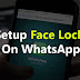 How To Setup Face Lock On WhatsApp?