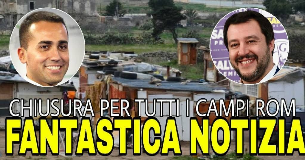 Ultim'ora Contratto di governo: Chiusura per tutti i campi rom irregolare e' arrivato l'accordo tra Di Maio e Salvini!
