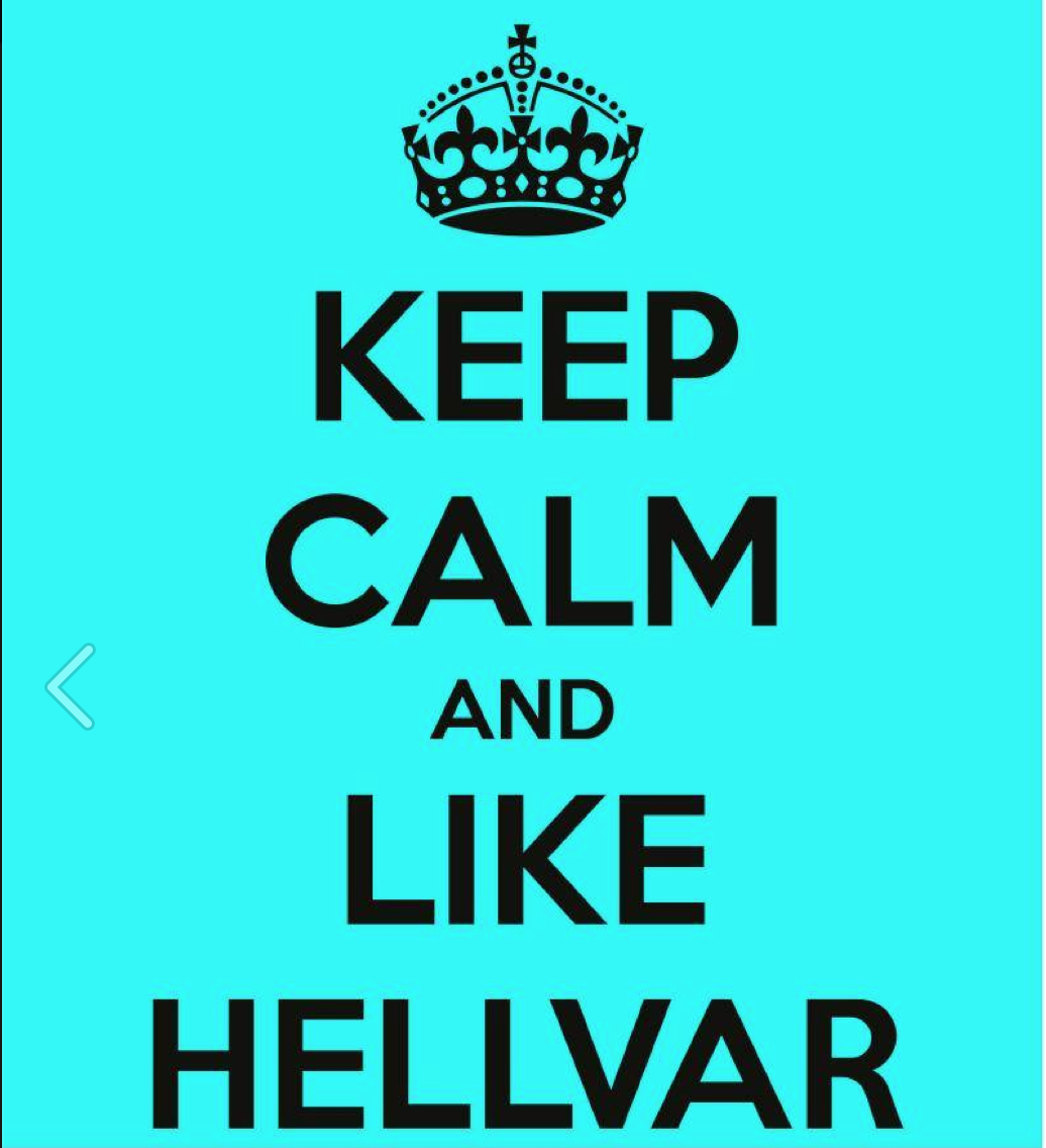 Keep Calm and Like Hellvar