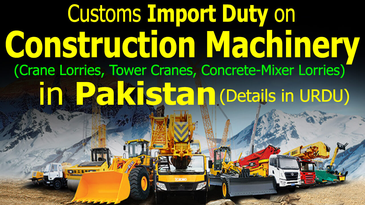 Customs-Import-Duty-on-Construction-Machinery-in-Pakistan