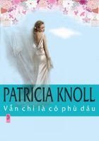 Vẫn Chỉ Là Cô Phù Dâu - Patricia Knoll