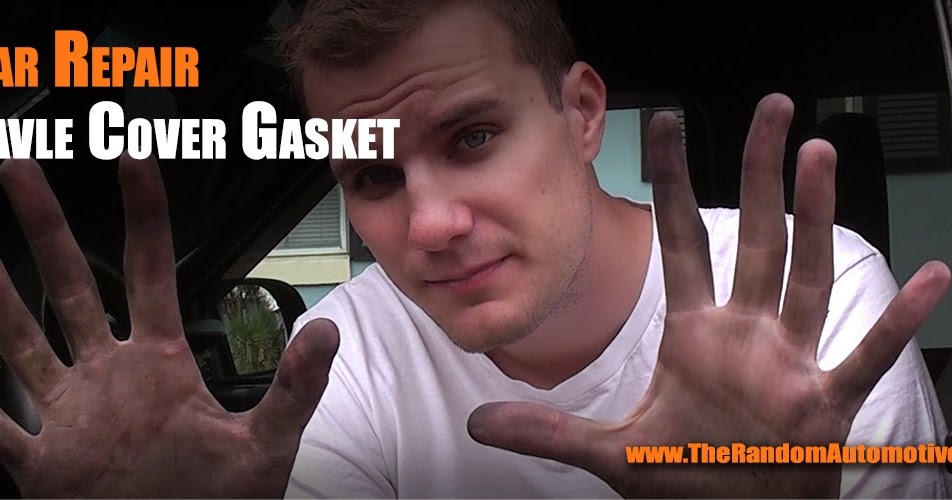 Car Repair - Valve Cover Gasket ~ The Random Automotive