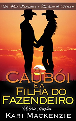 O Caubói e a Filha do Fazendeiro (A Série Completa) - Kari Mackenzie