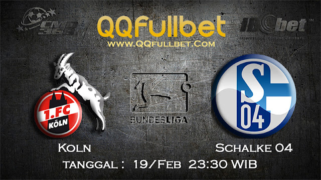PREDIKSIBOLA - PREDIKSI TARUHAN KOLN VS SCHALKE 04 19 FEBRUARI 2017 (BUNDESLIGA)