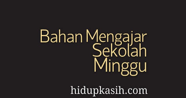 Bahan Mengajar Sekolah Minggu Kelas Kecil Hidupkasih Com