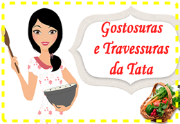 Gostosuras e travessuras da Tatá - Blog de culinária variada