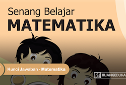 Kunci Jawaban Buku Tematik Senang Belajar Matematika Kelas 5