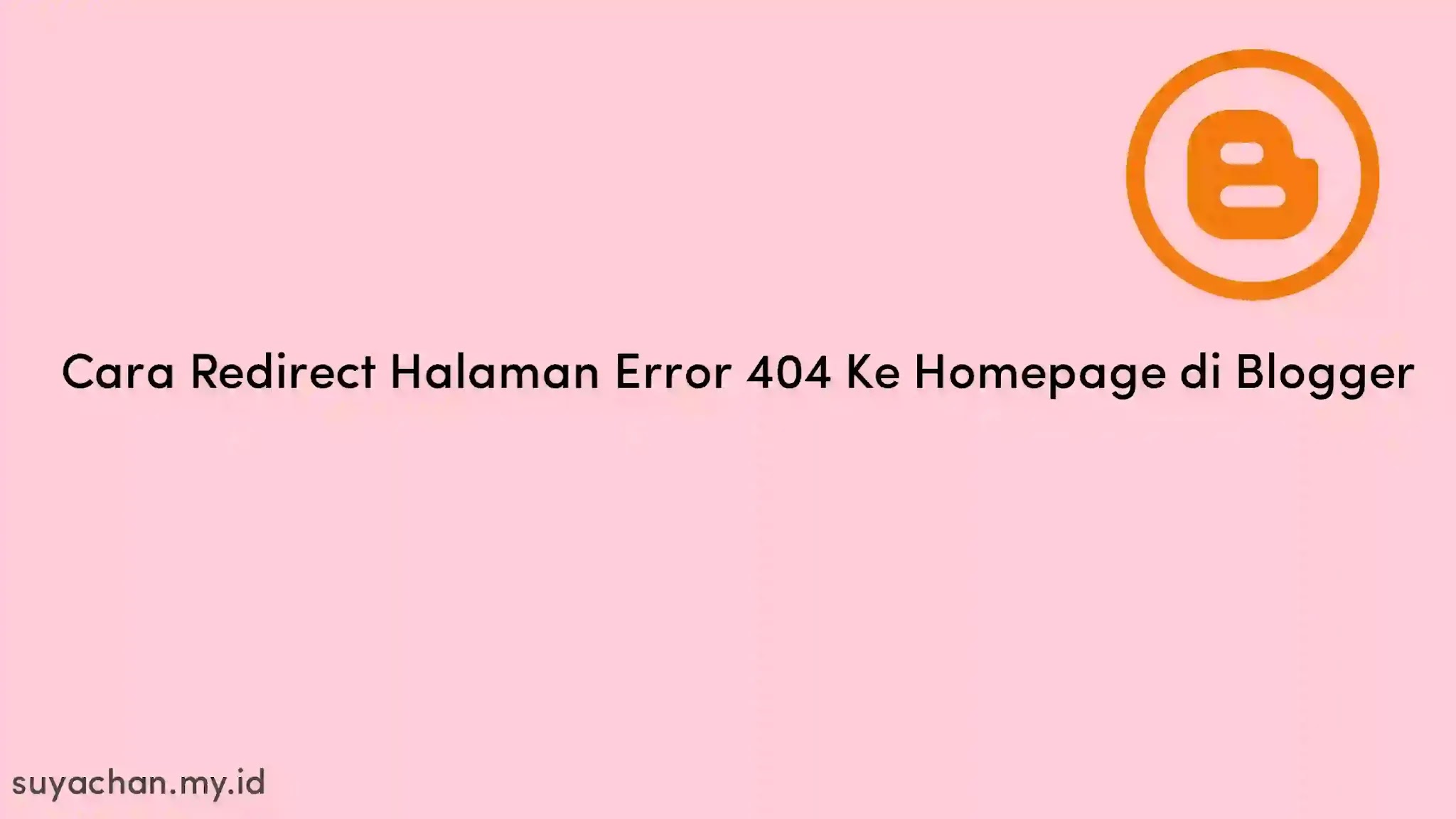 Cara Redirect Halaman Error 404 Ke Homepage di Blogger