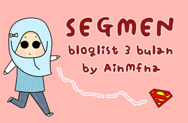 Segmen : Bloglist 3 Bulan by AinMfna