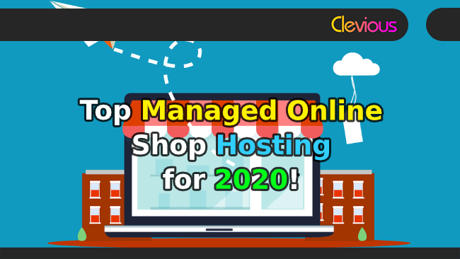 Top 4 Managed Online Shop Hosting for 2020! - Clevious