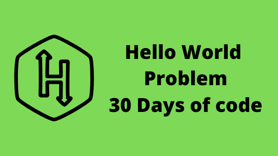 Hello world problem solution HackerRank 30 Day of code Hello world problem solution HackerRank 30 Day of code