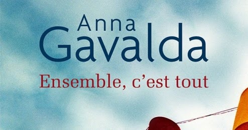 Ensemble, c'est tout, Anna Gavalda