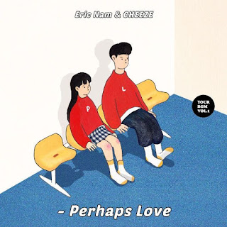 Lirik Lagu Eric Nam & Cheeze - Perhaps Love Lyrics