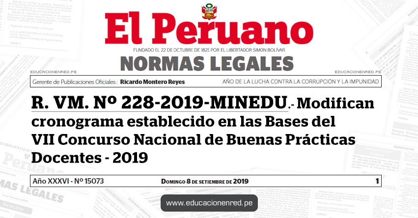 R. VM. Nº 228-2019-MINEDU - Modifican cronograma establecido en las Bases del VII Concurso Nacional de Buenas Prácticas Docentes - 2019 R. VM. Nº 228-2019-MINEDU - Modifican cronograma establecido en las Bases del VII Concurso Nacional de Buenas Prácticas Docentes - 2019