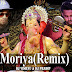 Morya Remix - Dj Vishnu & Dj Pradeep