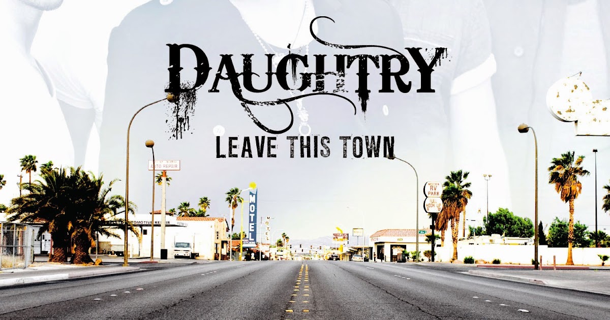 They in this town. Daughtry leave this Town 2009. Chris Daughtry leave this Town. Daughtry leave this Town 2009 Cover. Daughtry lioness.
