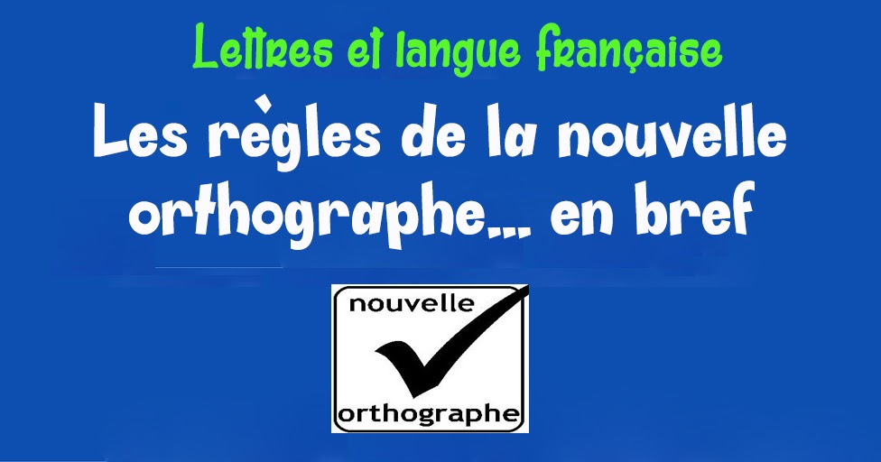 08 règles de la nouvelle orthographe en bref