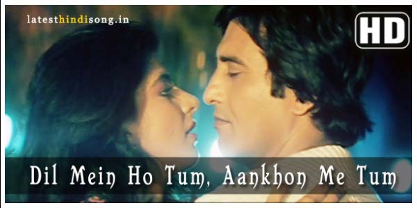 dil mein ho tum aankhon mein tum
