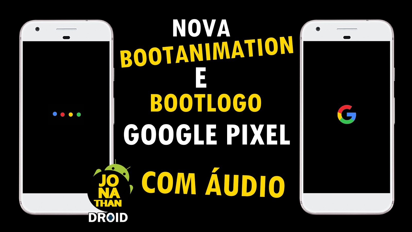 Nova Bootanimation Google Pixel (Com Áudio) + Bootlogo | Para Moto G1, G2,  G3 ~ ..::JONATHANDROID::..
