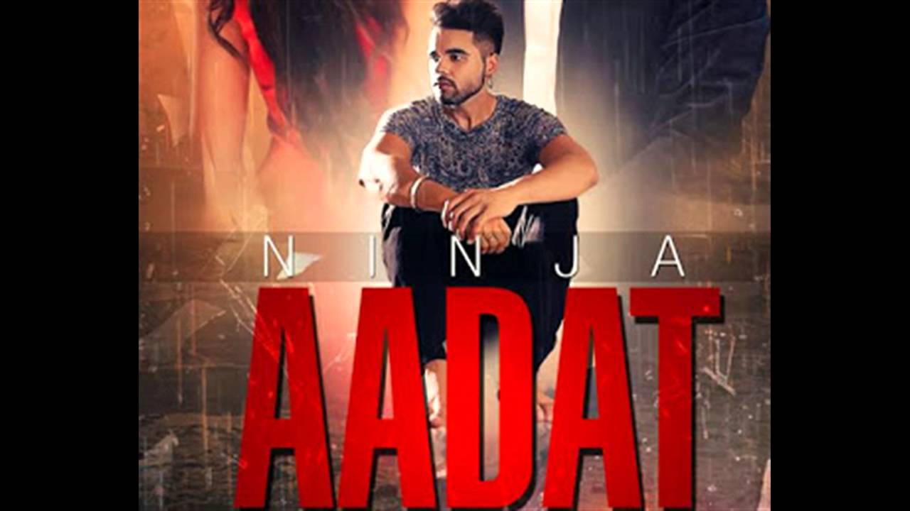 Aadat Song Lyrics   Punjabi Song   Sung by Ninja   Video & Lyrics