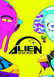 Alien News Desk Temporada 1 Alien News Desk Temporada 1